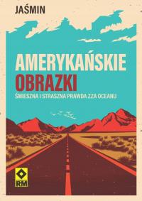 Американские картинки. Смешная и страшная правда из-за океана