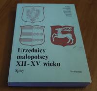 Urzędnicy małopolscy XII-XV wieku. Spisy Janusz Kurtyka Nowakowski Sikora