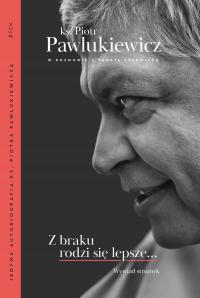 Z BRAKU RODZI SIĘ LEPSZE.. ks. Pawlukiewicz