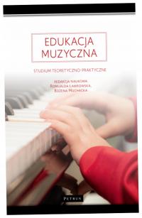 Edukacja muzyczna. Studium teoretyczno-praktyczne