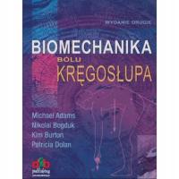 Biomechanika bólu kręgosłupa - M. Adams, N. Bogduk, K. Burton, P. Dolan