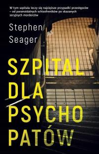 Szpital dla psychopatów Stephen Seager Stephen ...