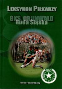 Leksykon Piłkarzy. Ruda Śląska GKS GRUNWALD