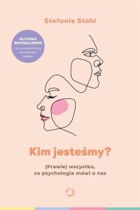 Kim jesteśmy? Prawie wszystko, co psychologia mówi o nas