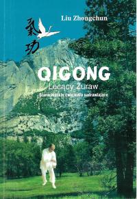 QIGONG LECĄCY ŻURAW Starochińskie ćwiczenia uzdrawiające Liu Zhongchun