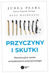 Przyczyny i skutki. Rewolucyjna nauka wnioskowania