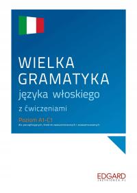 EDGARD. Włoski. Wielka gramatyka języka włoskiego z ćwiczeniami. Poziom A1-