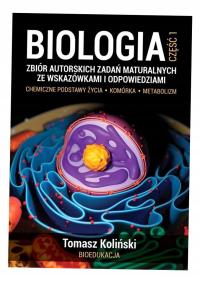 BIOLOGIA CZ. 1 ZBIÓR AUTORSKICH ZADAŃ MATURAL. W. 2 TOMASZ KOLIŃSKI