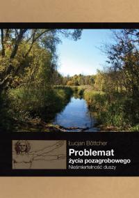 Problemat życia pozagrobowego - Łucjan Böttcher