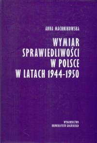 WYMIAR SPRAWIEDLIWOŚCI W POLSCE W LATACH 1944-1950