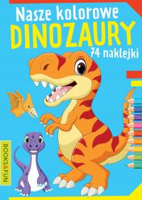 Malowanka Nasze Kolorowe Dinozaury 74 Naklejek BooksAndFun