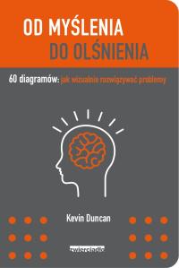 Od myślenia do olśnienia. 60 diagramów: jak wizual