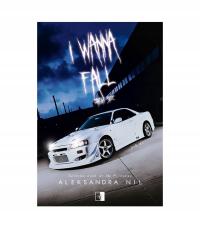 I Wanna Fall Bright Side Aleksandra Nil