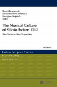 The Musical Culture of Silesia before 1742: New Contexts - New Perspectives