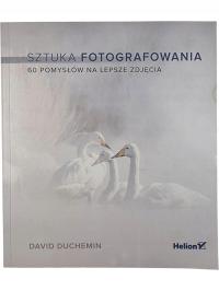 Sztuka Fotografowania / David Duchemin