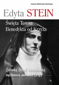 Edyta Stein. Święta Teresa Benedykta od Krzyża - Joanna Wieliczka-Szarkowa