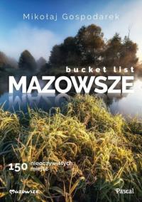 Bucket list Mazowsze 150 nieoczywistych miejsc