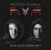 FROZEN PLASMA: SAFE DEAD HARM 2019 [CD]