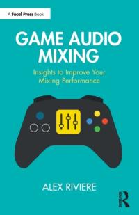 Game Audio Mixing: Insights to Improve Your Mixing