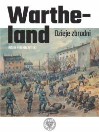 Wartheland. Dzieje zbrodni Adam Pleskaczyński