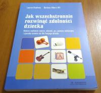 Jak wszechstronnie rozwinąć zdolności dziecka Barbara Albers Hill, Lauren Bradway
