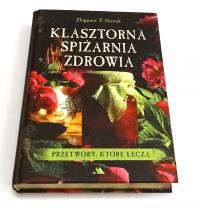 Klasztorna spiżarnia zdrowia Nowak Zbigniew przetwory które leczą