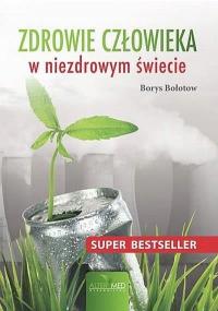 ZDROWIE CZŁOWIEKA W NIEZDROWYM ŚWIECIE B. Bołotow