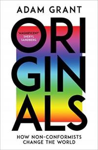 ORIGINALS: HOW NON-CONFORMISTS CHANGE THE WORLD -