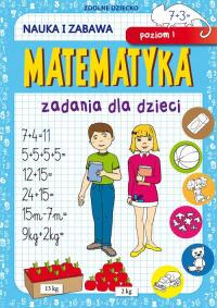 Matematyka Zadania dla dzieci. Poziom 1. Klasa 1