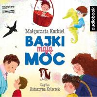 BAJKI MAJĄ MOC AUDIOBOOK, MAŁGORZATA KORBIEL