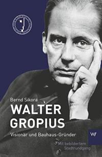 Walter Gropius BERND SIKORA