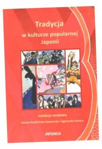 TRADYCJA W KULTURZE POPULARNEJ JAPONII OPRACOWANIE ZBIOROWE