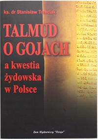 TALMUD O GOJACH A KWESTIA ŻYDOWSKA W POLSCE Trzeciak BDB