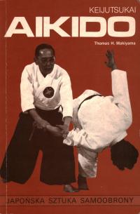 KEIJUTSUKAI AIKIDO - THOMAS H. MAKIYAMA