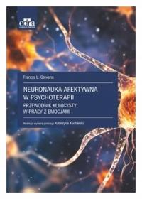 Neuronauka afektywna w psychoterapii - F. L. Stevens