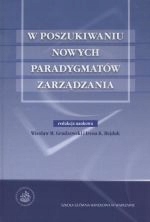 W POSZUKIWANIU NOWYCH PARADYGMATÓW ZARZĄDZANIA