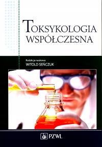 TOKSYKOLOGIA WSPÓŁCZESNA - Seńczuk Witold