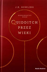 QUIDDITCH PRZEZ WIEKI. KENNILWORTHY WHISP - J. K. Rowling (Twarda) KSIĄŻKA