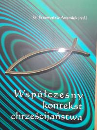 WSPÓŁCZESNY KONTEKST CHRZEŚCIJAŃSTWA ARTEMIUK
