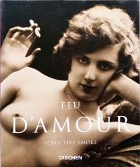 TASCHEN - FEU D'AMOUR: SEDUCTIVE SMOKE