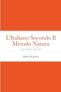 L'Italiano Secondo Il Metodo Natura: Learn Italian Naturally Arthur Jensen