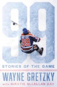 99 STORIES OF THE GAME Wayne Gretzky