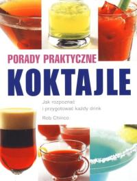 KOKTAJLE. PORADY PRAKTYCZNE Rob Chirico