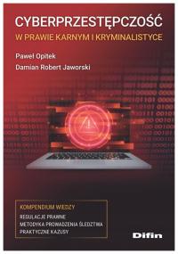 Cyberprzestępczość w prawie karnym i kryminalistyc - Damian Robert Jaworski