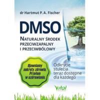 DMSO Naturalny środek przeciwzapalny i przeciwbólowy Hartmut P. A. Fischer