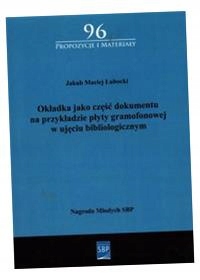 OKŁADKA JAKO CZĘŚĆ DOKUMENTU NA PRZYKŁADZIE PŁYTY GRAMOFONOWEJ W UJĘCIU BIB