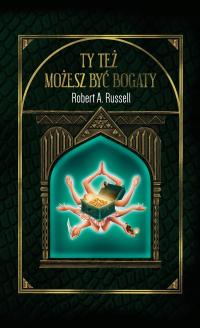 Ty też możesz być bogaty - Robert A. Russell