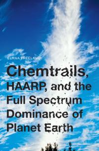 Chemtrails, HAARP, and the Full Spectrum Dominance