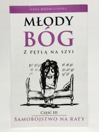 Młody bóg z pętlą na szyi. Samobójstwo na raty. Anka Mrówczyńska