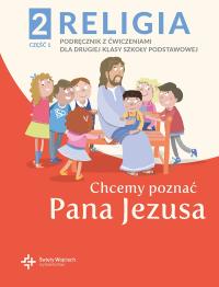 CHCEMY POZNAĆ PANA JEZUSA KL.2 PODRĘCZNIK Z ĆW cz1